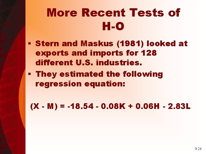 More Recent Tests of H-O § Stern and Maskus (1981) looked at exports and