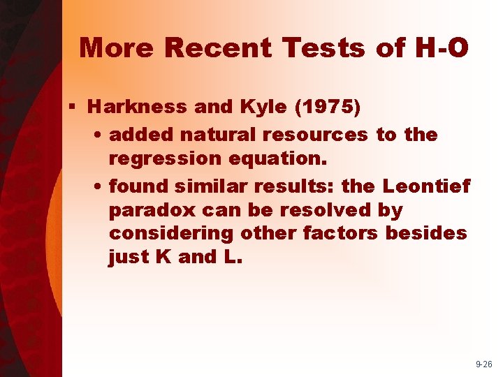 More Recent Tests of H-O § Harkness and Kyle (1975) • added natural resources