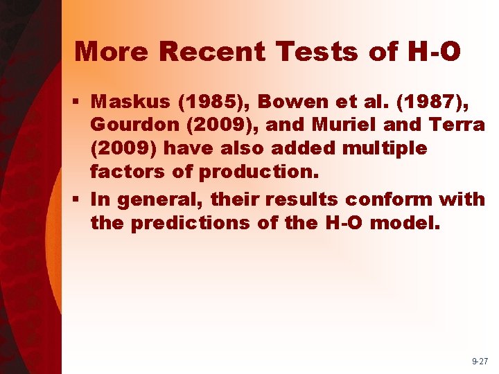 More Recent Tests of H-O § Maskus (1985), Bowen et al. (1987), Gourdon (2009),