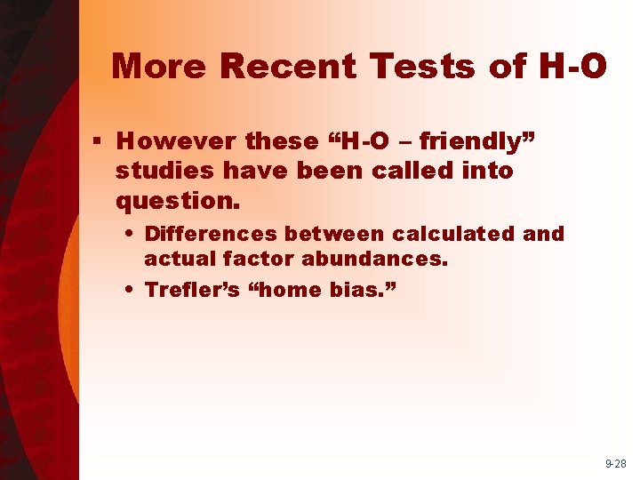More Recent Tests of H-O § However these “H-O – friendly” studies have been