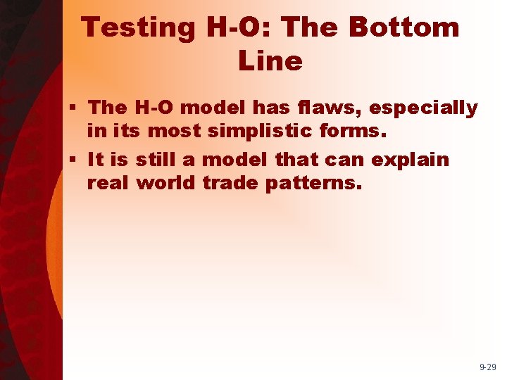 Testing H-O: The Bottom Line § The H-O model has flaws, especially in its