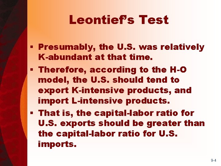 Leontief’s Test § Presumably, the U. S. was relatively K-abundant at that time. §
