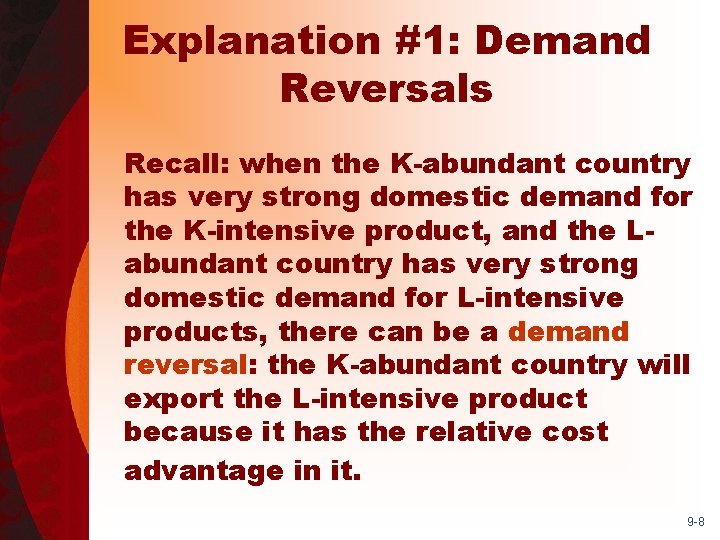 Explanation #1: Demand Reversals Recall: when the K-abundant country has very strong domestic demand