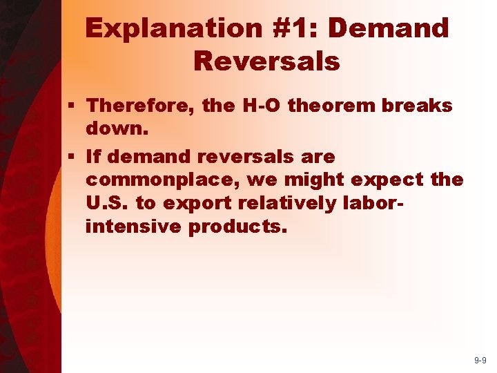 Explanation #1: Demand Reversals § Therefore, the H-O theorem breaks down. § If demand