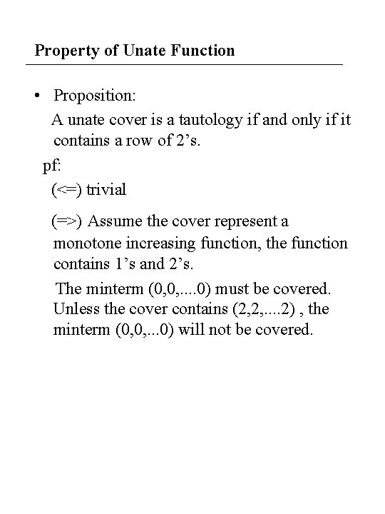 Property of Unate Function • Proposition: A unate cover is a tautology if and Property of Unate Function • Proposition: A unate cover is a tautology if and