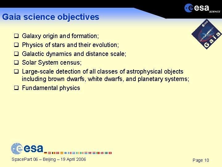 Gaia science objectives q q q Galaxy origin and formation; Physics of stars and
