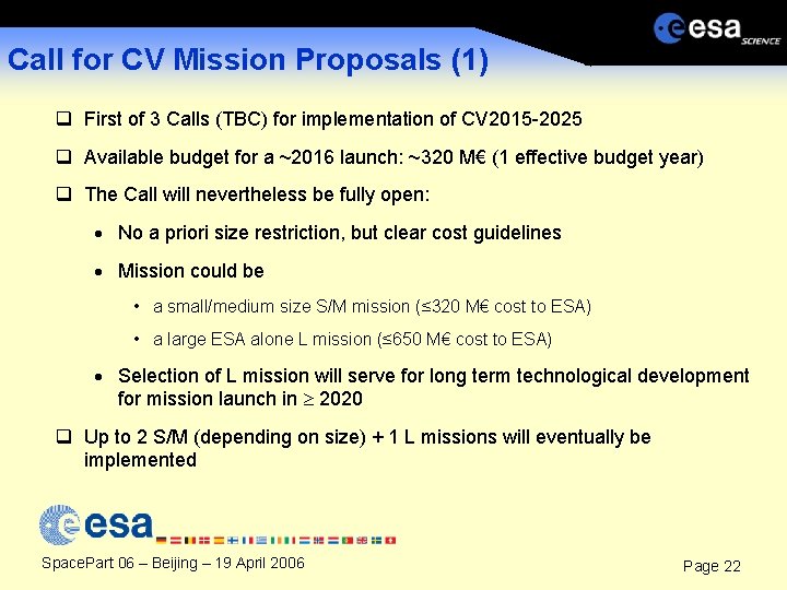 Call for CV Mission Proposals (1) q First of 3 Calls (TBC) for implementation