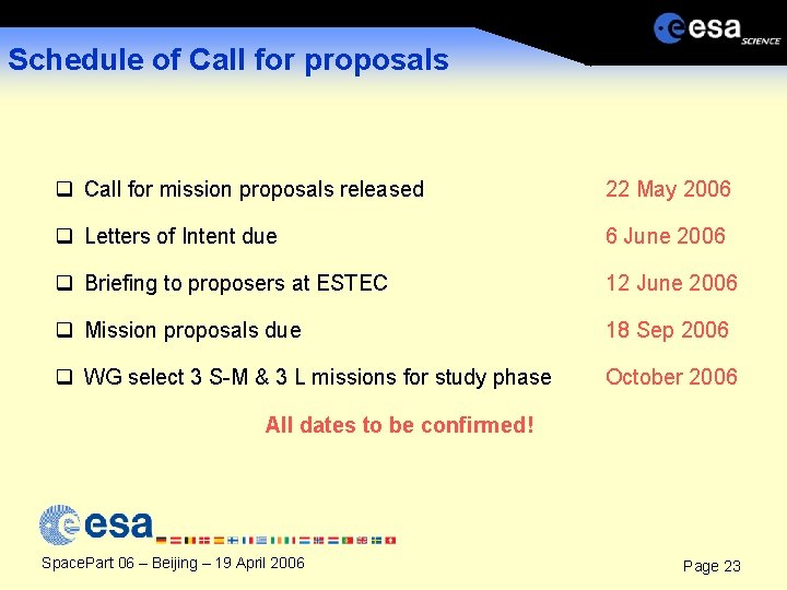 Schedule of Call for proposals q Call for mission proposals released 22 May 2006