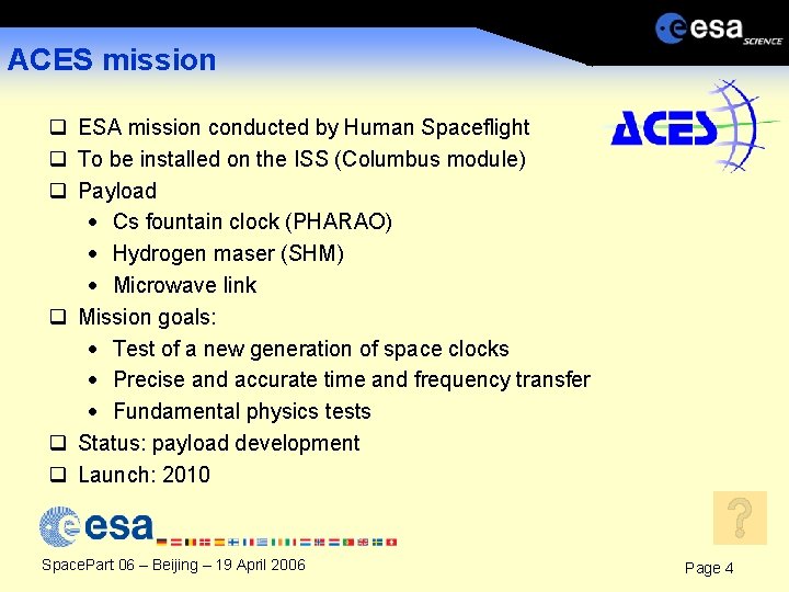 ACES mission q ESA mission conducted by Human Spaceflight q To be installed on