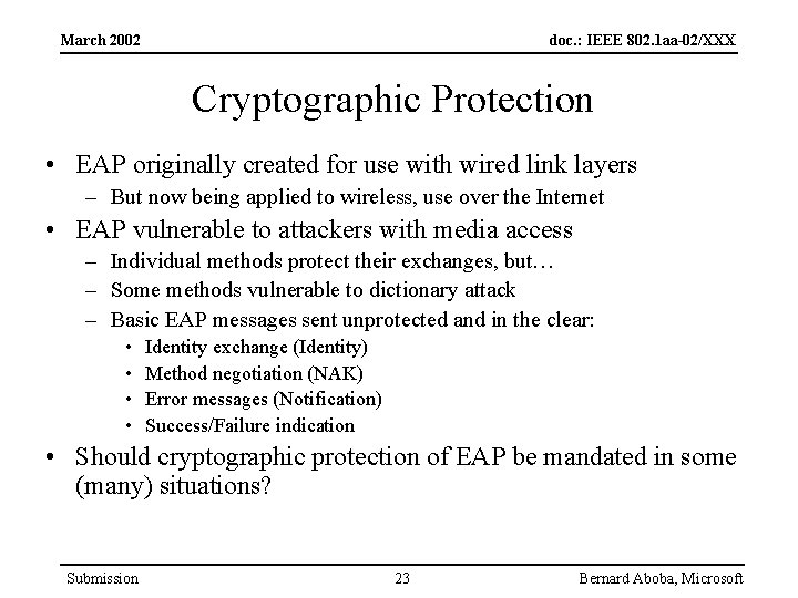 March 2002 doc. : IEEE 802. 1 aa-02/XXX Cryptographic Protection • EAP originally created