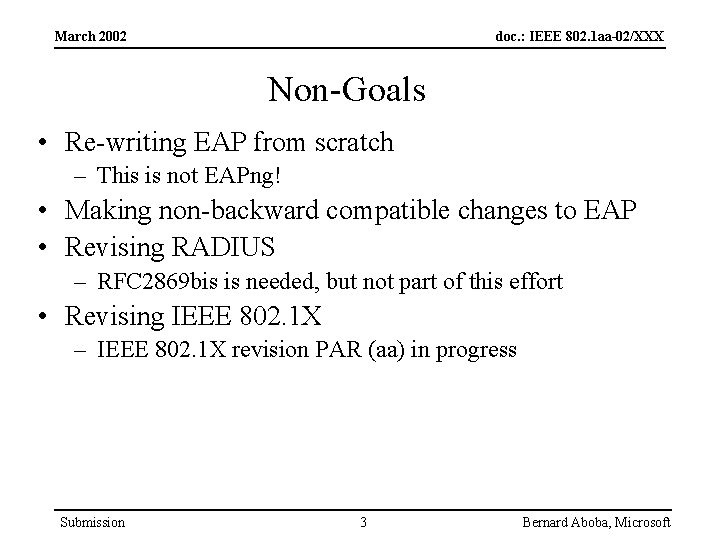 March 2002 doc. : IEEE 802. 1 aa-02/XXX Non-Goals • Re-writing EAP from scratch