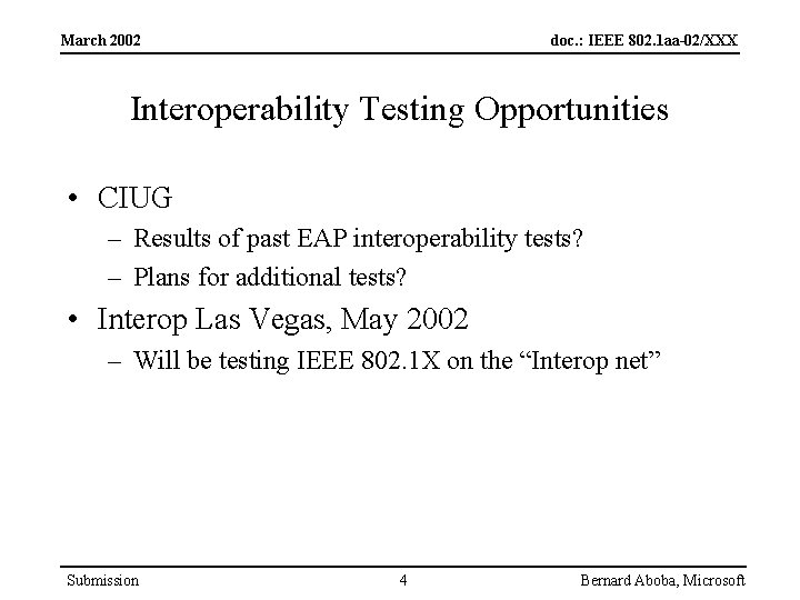 March 2002 doc. : IEEE 802. 1 aa-02/XXX Interoperability Testing Opportunities • CIUG –