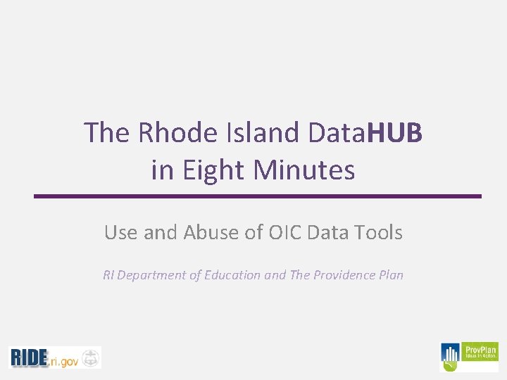 The Rhode Island Data. HUB in Eight Minutes Use and Abuse of OIC Data