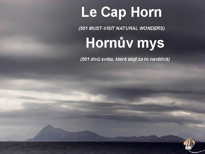 Le Cap Horn (501 MUST-VISIT NATURAL WONDERS) Hornův mys (501 divů světa, které stojí