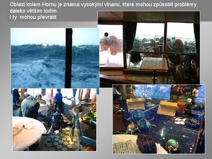 Oblast kolem Hornu je známá vysokými vlnami, které mohou způsobit problémy daleko větším lodím.