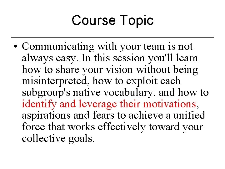 Course Topic • Communicating with your team is not always easy. In this session