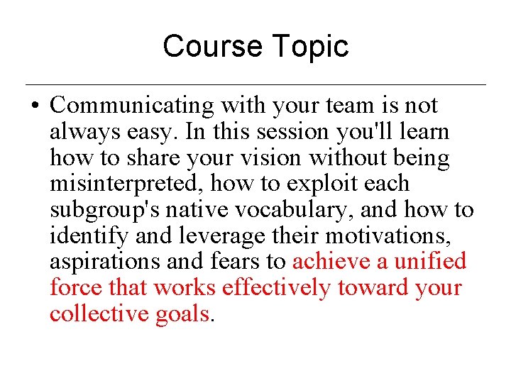 Course Topic • Communicating with your team is not always easy. In this session