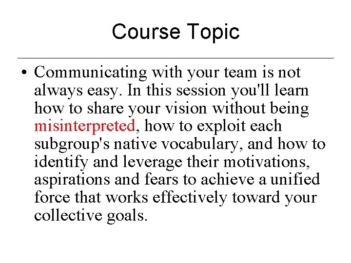 Course Topic • Communicating with your team is not always easy. In this session