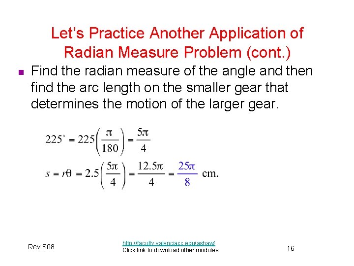 Let’s Practice Another Application of Radian Measure Problem (cont. ) n Find the radian Let’s Practice Another Application of Radian Measure Problem (cont. ) n Find the radian