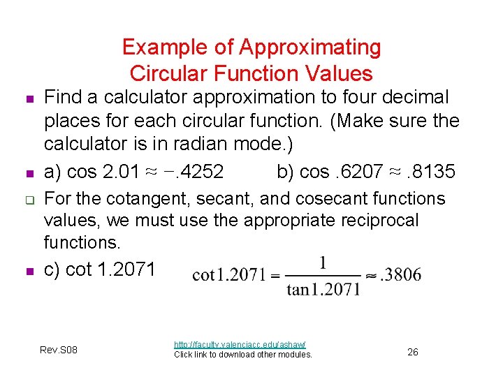 Example of Approximating Circular Function Values n n q n Find a calculator approximation Example of Approximating Circular Function Values n n q n Find a calculator approximation