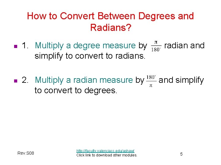 How to Convert Between Degrees and Radians? n 1. Multiply a degree measure by How to Convert Between Degrees and Radians? n 1. Multiply a degree measure by