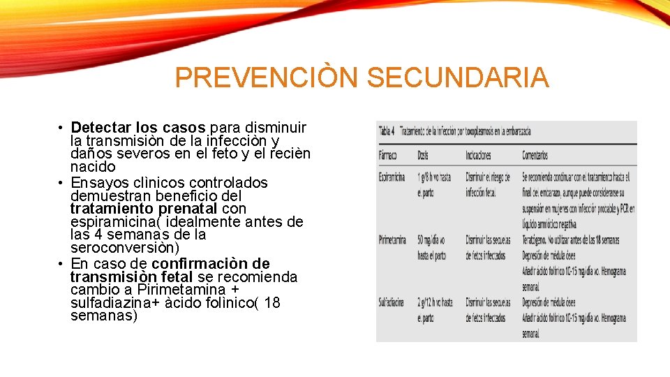 PREVENCIÒN SECUNDARIA • Detectar los casos para disminuir la transmisiòn de la infecciòn y