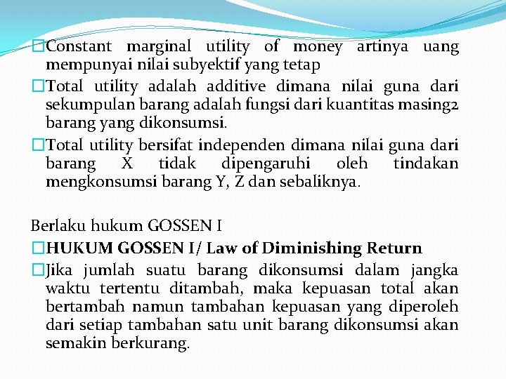 �Constant marginal utility of money artinya uang mempunyai nilai subyektif yang tetap �Total utility