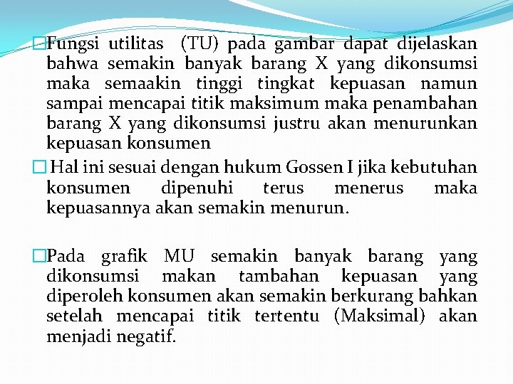 �Fungsi utilitas (TU) pada gambar dapat dijelaskan bahwa semakin banyak barang X yang dikonsumsi