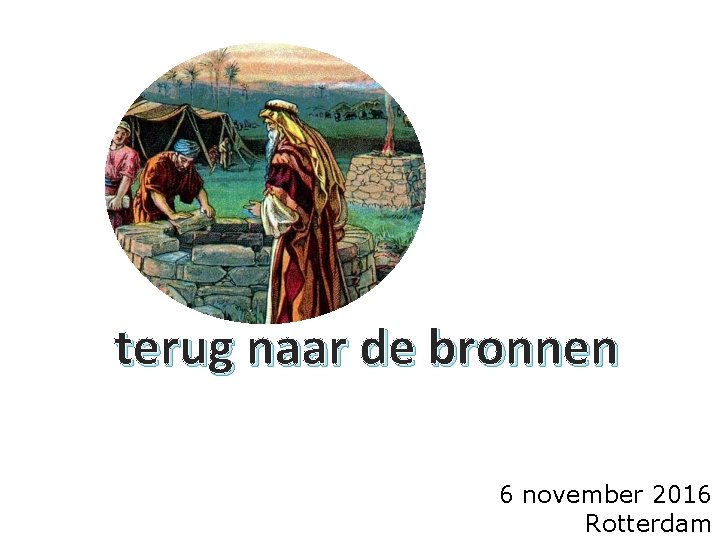 terug naar de bronnen 6 november 2016 Rotterdam 