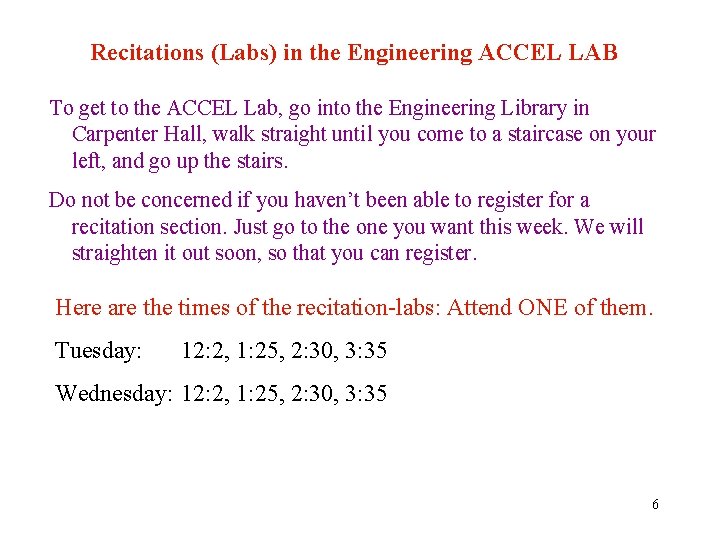 Recitations (Labs) in the Engineering ACCEL LAB To get to the ACCEL Lab, go