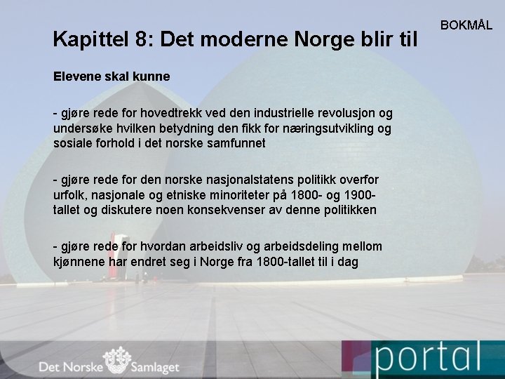 Kapittel 8: Det moderne Norge blir til Elevene skal kunne - gjøre rede for