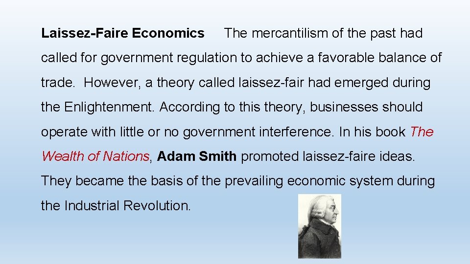 Laissez-Faire Economics The mercantilism of the past had called for government regulation to achieve Laissez-Faire Economics The mercantilism of the past had called for government regulation to achieve