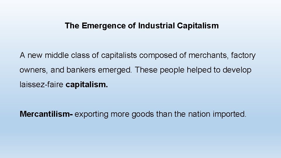 The Emergence of Industrial Capitalism A new middle class of capitalists composed of merchants, The Emergence of Industrial Capitalism A new middle class of capitalists composed of merchants,