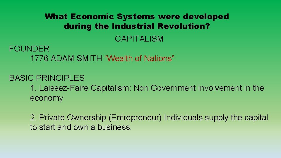 What Economic Systems were developed during the Industrial Revolution? CAPITALISM FOUNDER 1776 ADAM SMITH What Economic Systems were developed during the Industrial Revolution? CAPITALISM FOUNDER 1776 ADAM SMITH