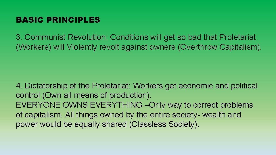 BASIC PRINCIPLES 3. Communist Revolution: Conditions will get so bad that Proletariat (Workers) will BASIC PRINCIPLES 3. Communist Revolution: Conditions will get so bad that Proletariat (Workers) will