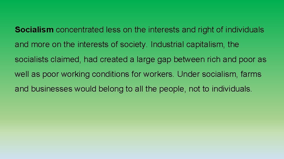 Socialism concentrated less on the interests and right of individuals and more on the Socialism concentrated less on the interests and right of individuals and more on the