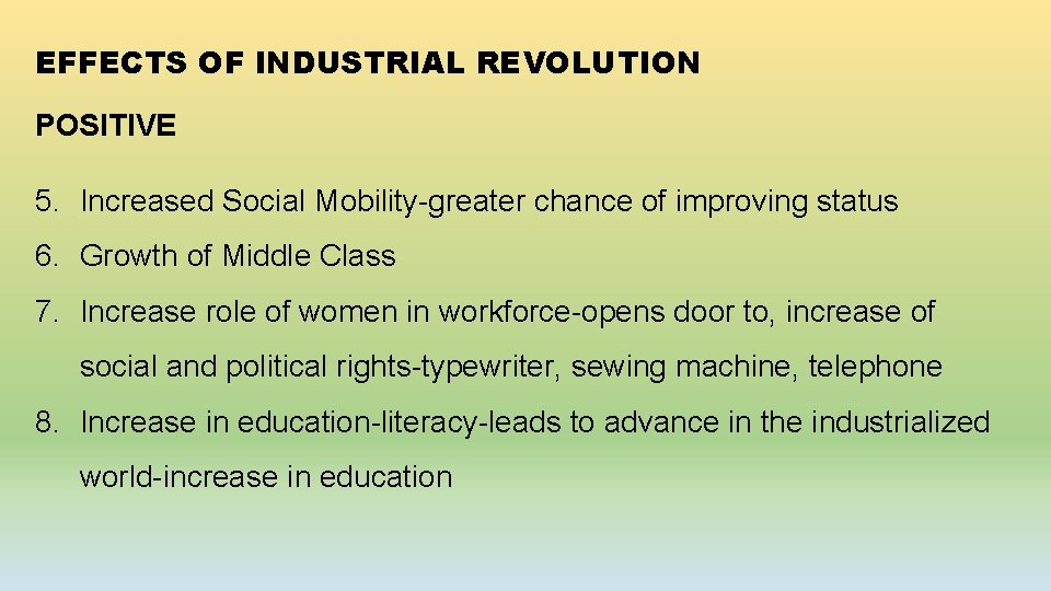 EFFECTS OF INDUSTRIAL REVOLUTION POSITIVE 5. Increased Social Mobility-greater chance of improving status 6. EFFECTS OF INDUSTRIAL REVOLUTION POSITIVE 5. Increased Social Mobility-greater chance of improving status 6.