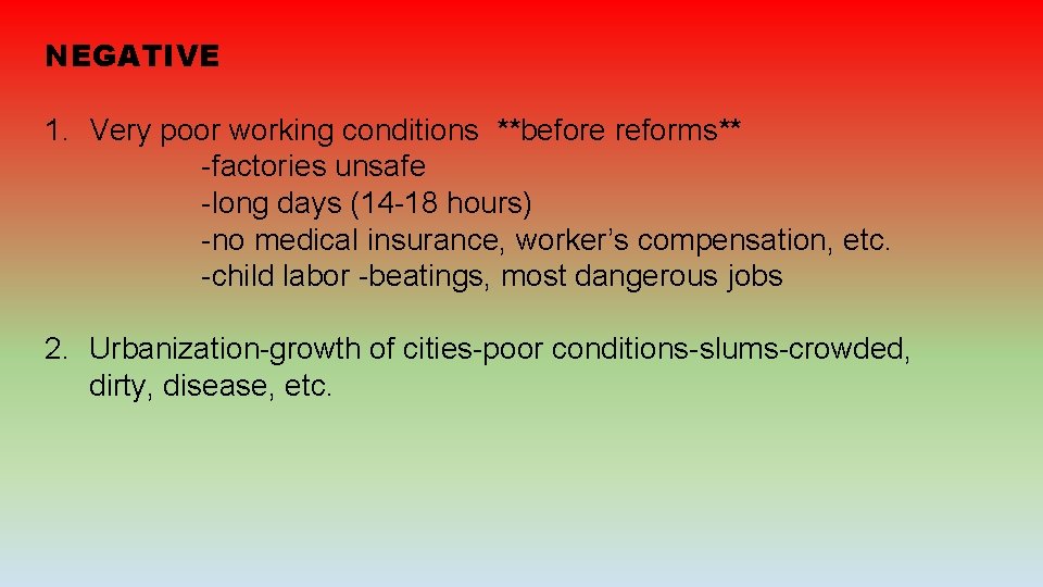 NEGATIVE 1. Very poor working conditions **before reforms** -factories unsafe -long days (14 -18 NEGATIVE 1. Very poor working conditions **before reforms** -factories unsafe -long days (14 -18