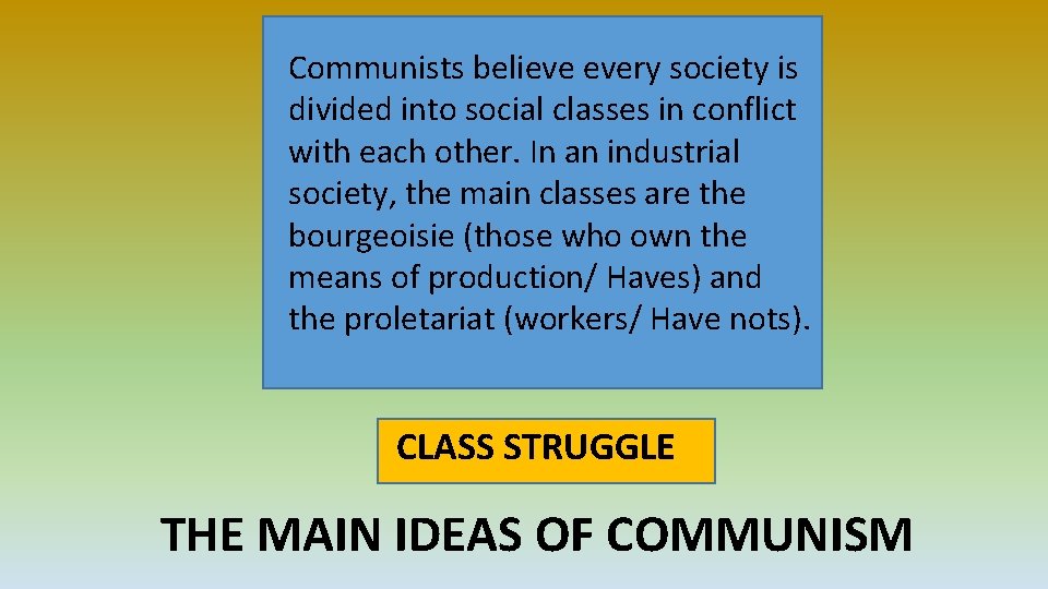 Communists believe every society is divided into social classes in conflict with each other. Communists believe every society is divided into social classes in conflict with each other.