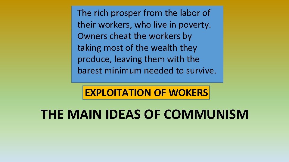 The rich prosper from the labor of their workers, who live in poverty. Owners The rich prosper from the labor of their workers, who live in poverty. Owners