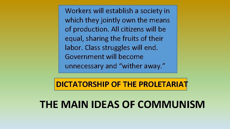 Workers will establish a society in which they jointly own the means of production. Workers will establish a society in which they jointly own the means of production.