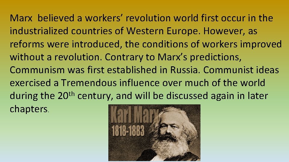 Marx believed a workers’ revolution world first occur in the industrialized countries of Western Marx believed a workers’ revolution world first occur in the industrialized countries of Western