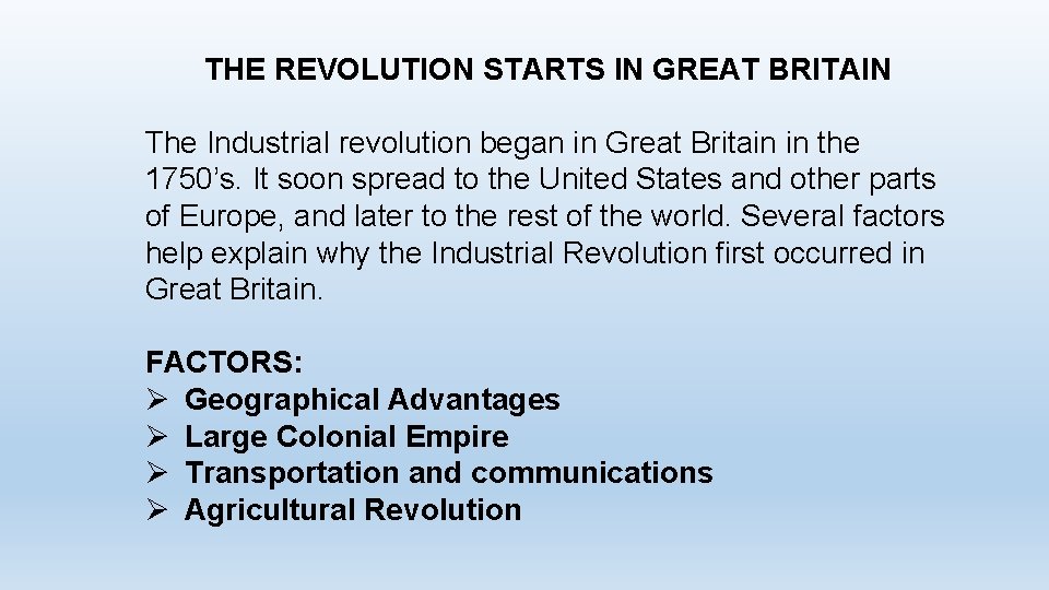 THE REVOLUTION STARTS IN GREAT BRITAIN The Industrial revolution began in Great Britain in THE REVOLUTION STARTS IN GREAT BRITAIN The Industrial revolution began in Great Britain in