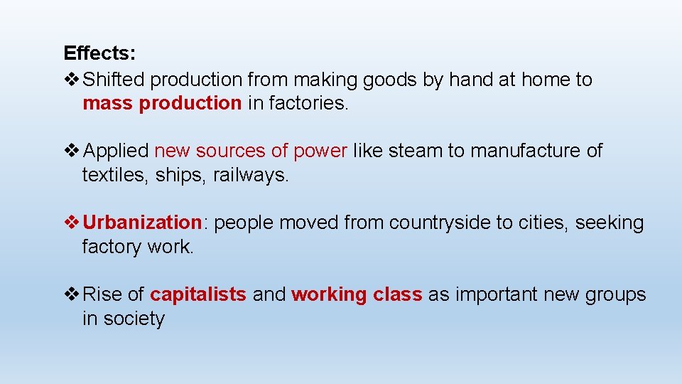 Effects: Shifted production from making goods by hand at home to mass production in Effects: Shifted production from making goods by hand at home to mass production in