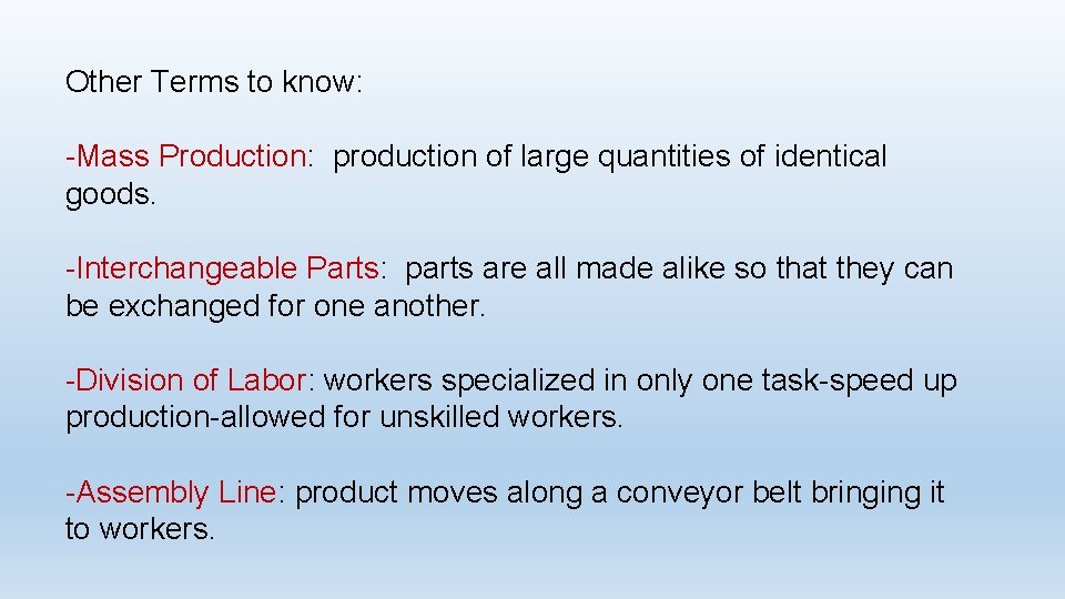 Other Terms to know: -Mass Production: production of large quantities of identical goods. -Interchangeable Other Terms to know: -Mass Production: production of large quantities of identical goods. -Interchangeable