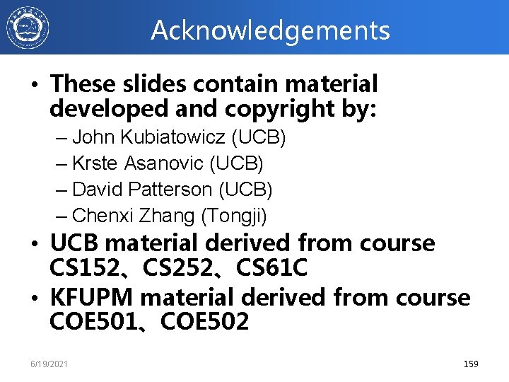 Acknowledgements • These slides contain material developed and copyright by: – John Kubiatowicz (UCB)