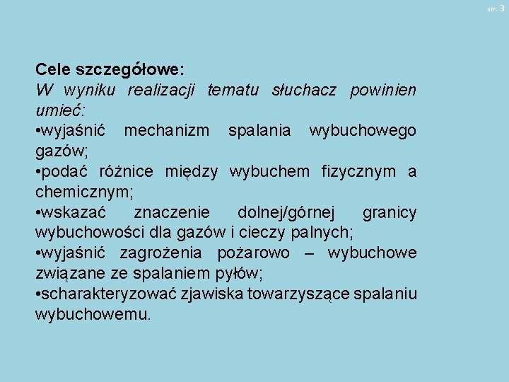 str. 3 Cele szczegółowe: W wyniku realizacji tematu słuchacz powinien umieć: • wyjaśnić mechanizm