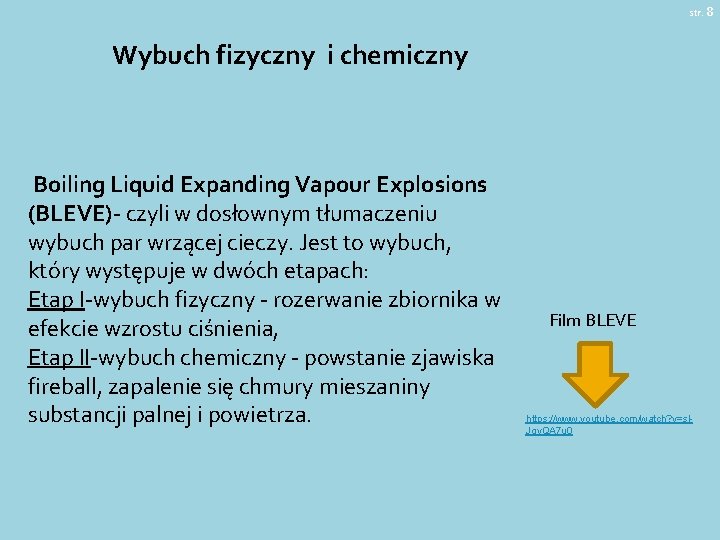 str. 8 Wybuch fizyczny i chemiczny Boiling Liquid Expanding Vapour Explosions (BLEVE)- czyli w