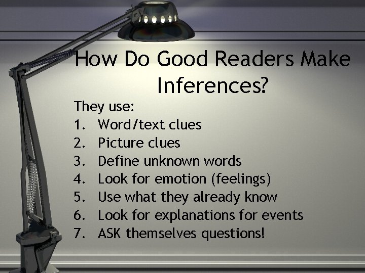 How Do Good Readers Make Inferences? They use: 1. Word/text clues 2. Picture clues How Do Good Readers Make Inferences? They use: 1. Word/text clues 2. Picture clues