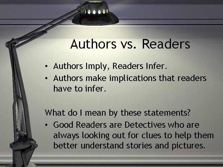 Authors vs. Readers • Authors Imply, Readers Infer. • Authors make implications that readers Authors vs. Readers • Authors Imply, Readers Infer. • Authors make implications that readers